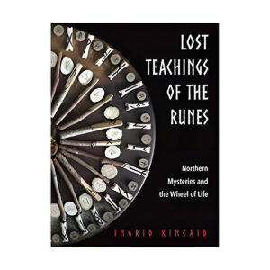 Lost Teachings of the Runes by Ingrid Kincaid