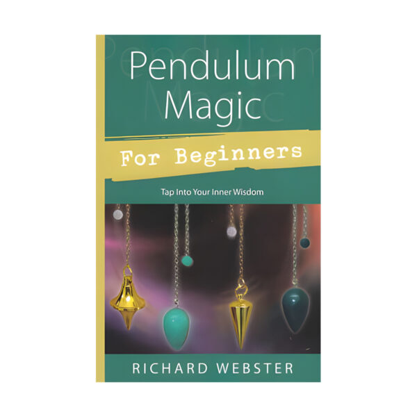 Pendulum Magic for Beginners by Richard Webster